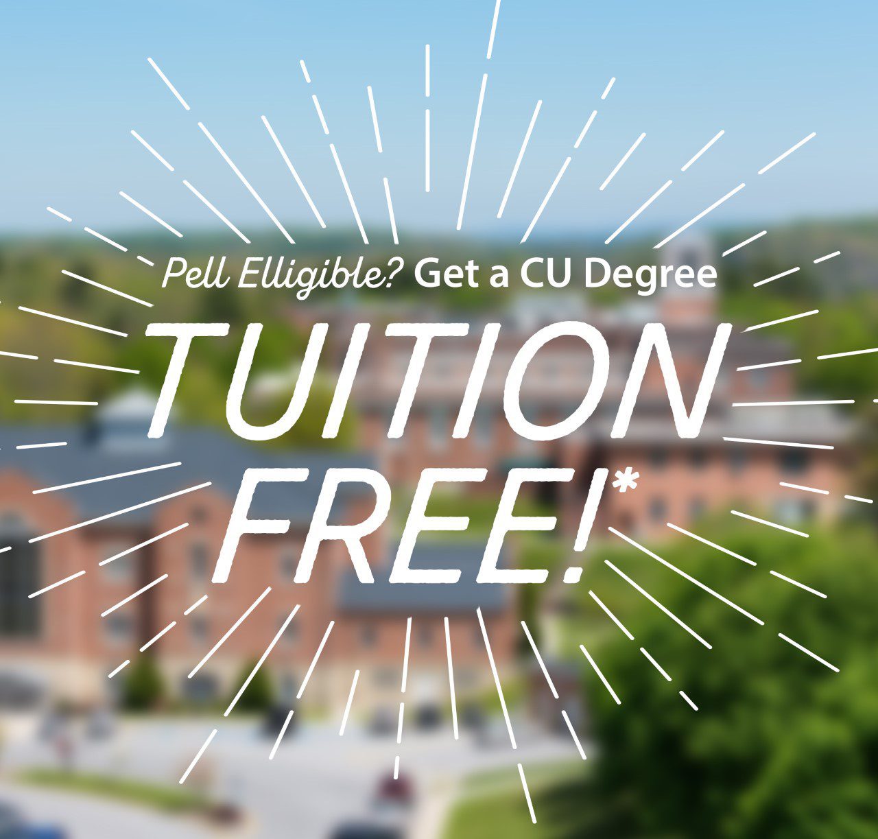 Pell Eligible? Get a CU Degree Tuition Free! *