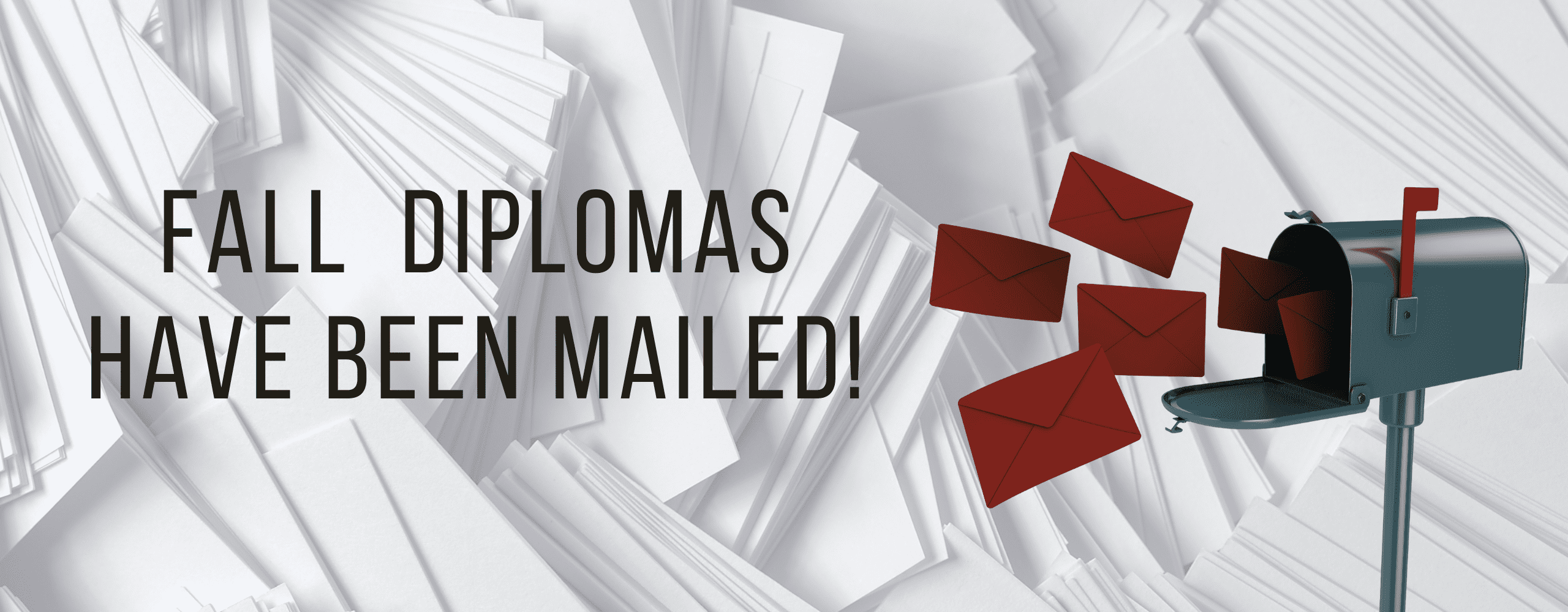 Fall diplomas have been mailed!