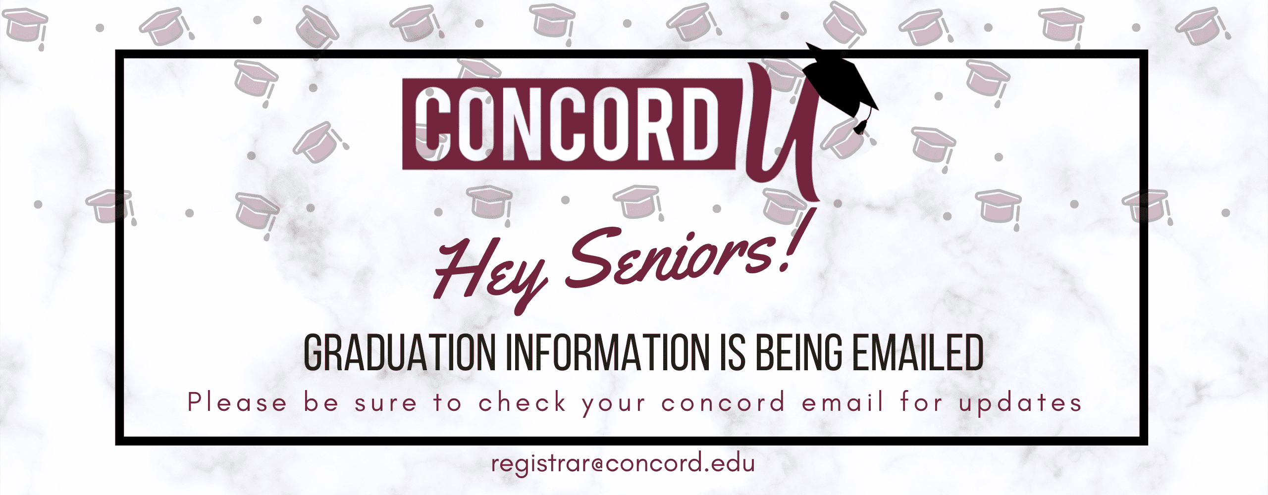 Hey seniors! Graduation information is being emailed. Please be sure to check your Concord email for updates.