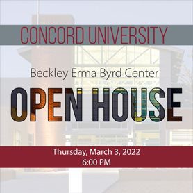 Concord University's Beckley Erma Byrd Center Open House will be held Thursday, March 3, 2022 at 6:00pm