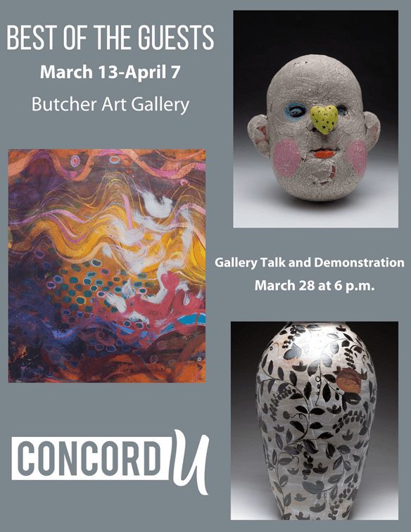 Best of the Guests March 13 - April 7 in the Butcher Art Gallery. There will be a Gallery Talk and Demonstration on March 28 at 6pm
