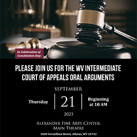 In celebration of constitution day, please join us for the West Virginia court of appeals oral arguments on Thursday, September 21, 2023 beginning at 10:00 am in the Alexander Fine Arts Center Main Theatre at Concord University