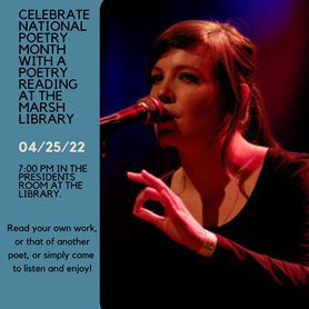 Poetry-Reading-SQUARE.jpg Celebrate National Poetry Month With A Poetry Reading At The Marsh Library on April 25, 2022 at 7:00pm in the Presidents Room at the Library. Read your own work, or that of another poet, or simply come to listen and enjoy!