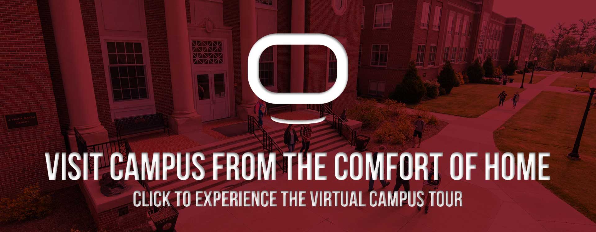 Visit campus from the comfort of home! Click here to experience our virtual campus tour