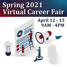 Spring 2021 Virtual Career Fair April 12 through 13 from 9am to 4pm